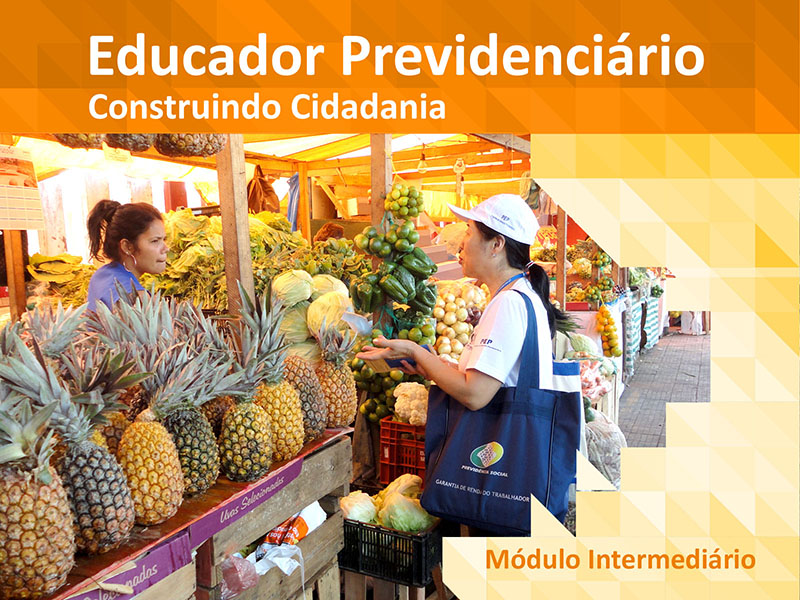 Vitral abstrato em laranja, no meio uma foto de um educador previdenciário falando com feirante vendedora de frutas. No topo escrito Educador Previdenciário Construindo Cidadania, no rodapé escrito Módulo Intermediário.