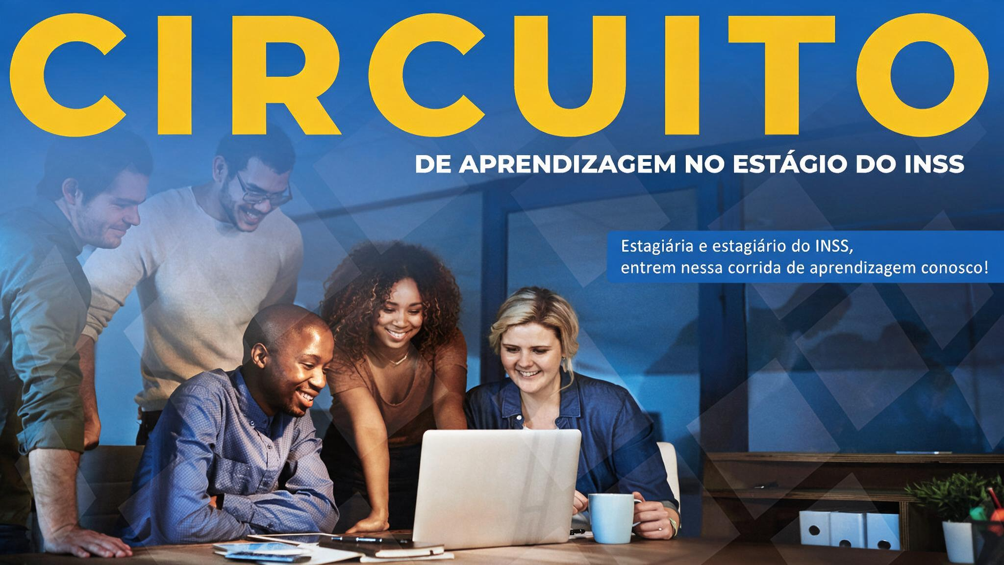 Circuito de Aprendizagem no Estágio do INSS. Pessoas negras e brancas diante de mesa com computador. Inscreva-se aqui.