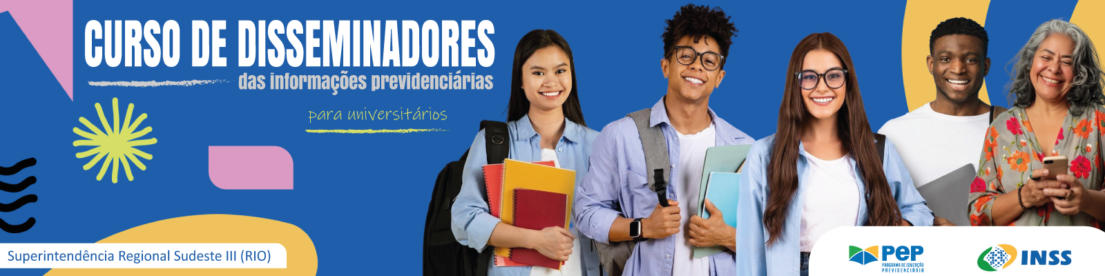 capa com o título  do curso de disseminadores da educação previdenciária para universitários. Imagem com quatro jovens. Logomarcas do PEP e do inss.