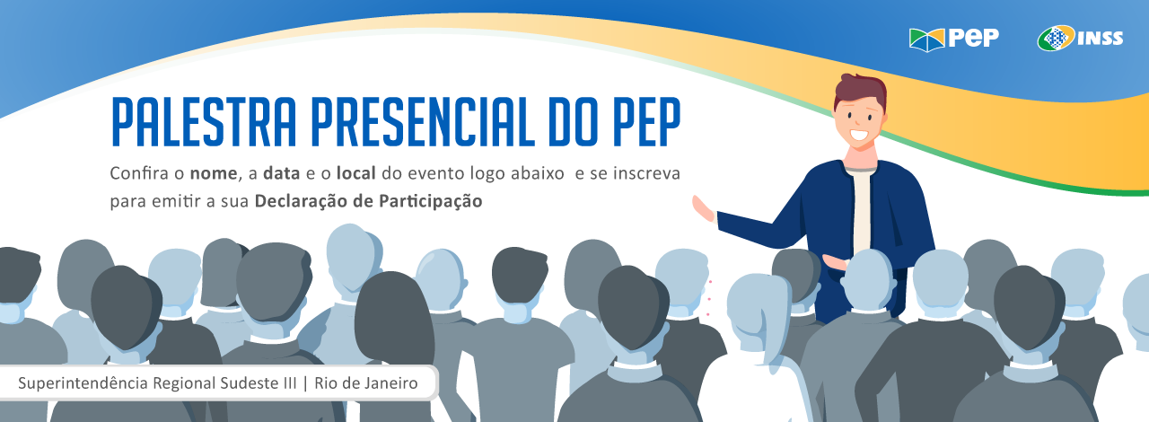 Logomarca do INSS e do PEP. Capa da palestra presencial do PEP, com ondulações em azul escuro, laranja e verde e ilustração de um homem em pé diante de um público.