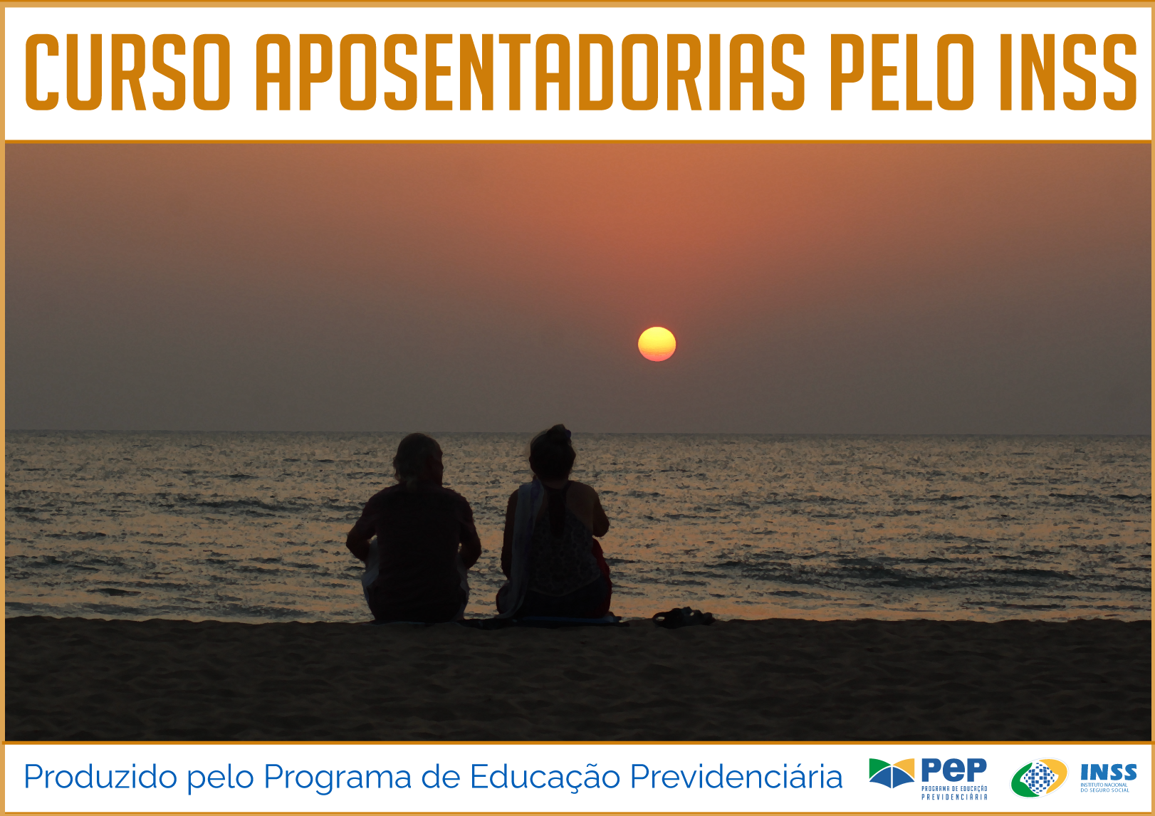 "Retângulo horizontal. Título na cor laranja sobre fundo branco: Curso Aposentadorias do INSS . Imagem: Praia com ondas baixas, céu na cor laranja escuro e águas em tons marrons. Idoso e Idosa com cachorro na areia. "